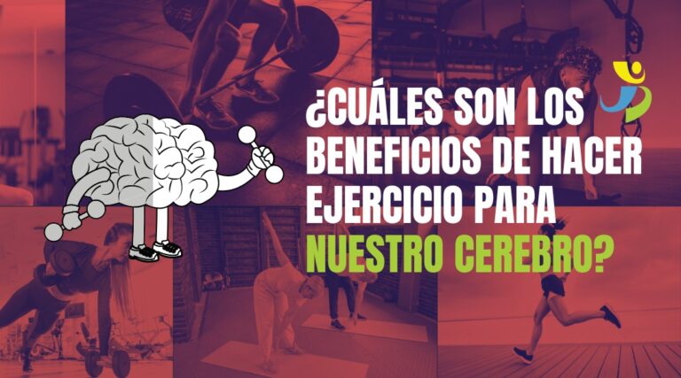 ¿CUÁLES SON LOS BENEFICIOS DE HACER EJERCICIO PARA NUESTRO CEREBRO?