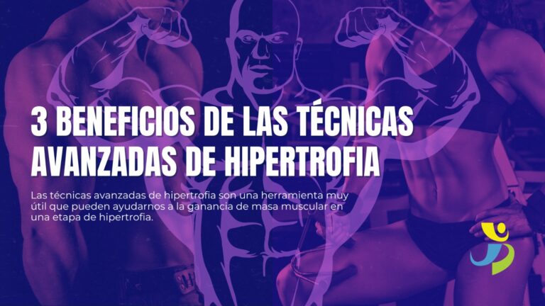 3 BENEFICIOS DE LAS TÉCNICAS AVANZADAS DE HIPERTROFIA