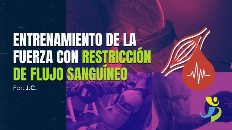 ENTRENAMIENTO DE LA FUERZA CON RESTRICCIÓN DE FLUJO SANGUÍNEO