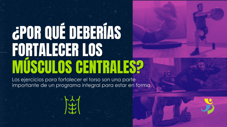 ¿Por qué deberías fortalecer los músculos centrales (CORE)?