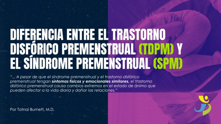 DIFERENCIA ENTRE EL TRASTORNO DISFÓRICO PREMENSTRUAL (TDPM) Y EL SÍNDROME PREMENSTRUAL (SPM)